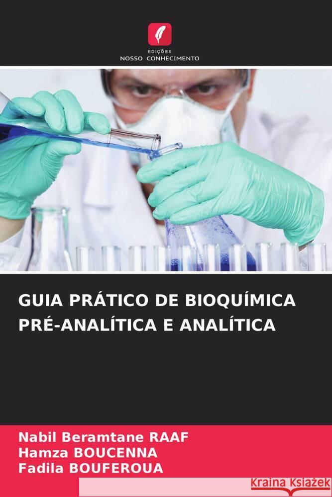 Guia Pr?tico de Bioqu?mica Pr?-Anal?tica E Anal?tica Nabil Beramtane Raaf Hamza Boucenna Fadila Bouferoua 9786207174744 Edicoes Nosso Conhecimento - książka