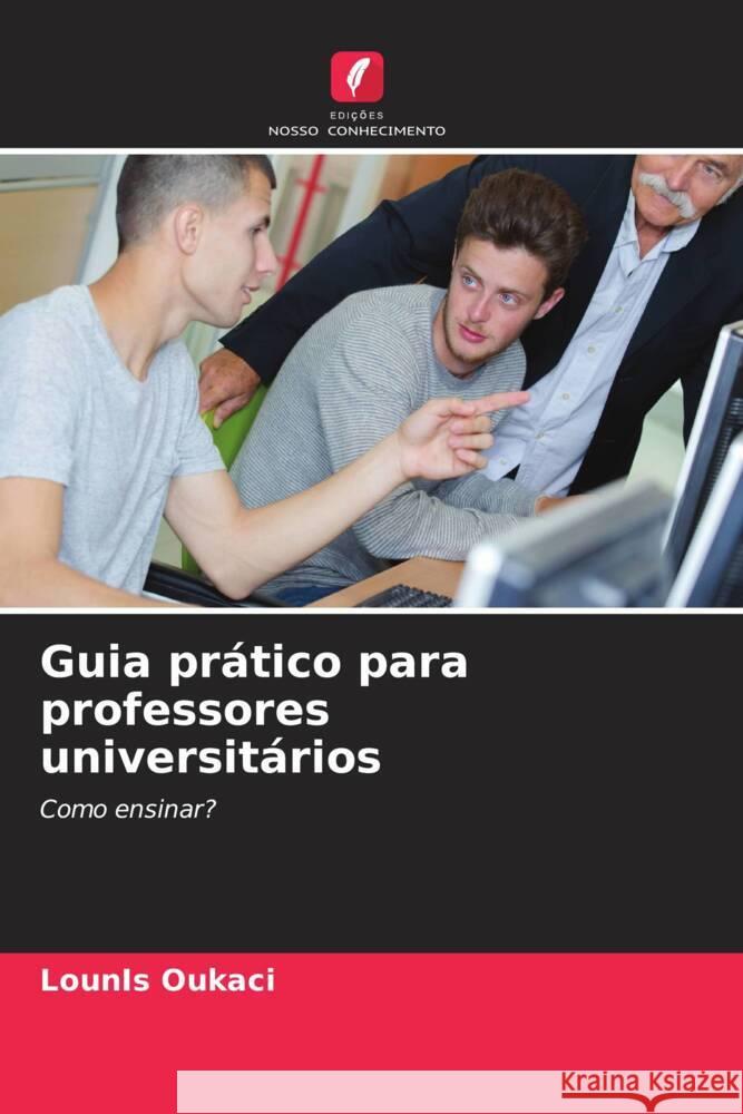 Guia pr?tico para professores universit?rios Lounis Oukaci 9786207306299 Edicoes Nosso Conhecimento - książka