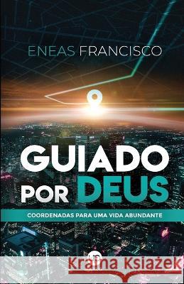 Guiado por Deus: Coordenadas para uma vida abundante Eneas Francisco 9786588545812 Upbooks - książka
