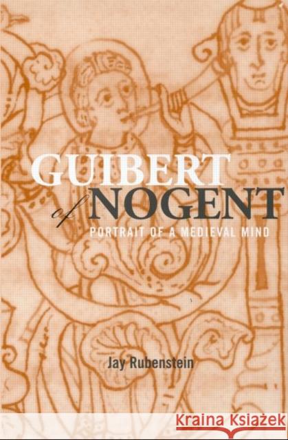 Guibert of Nogent: Portrait of a Medieval Mind Rubenstein, Jay 9780415939706 Routledge - książka