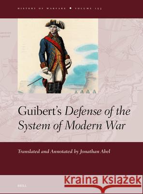 Guibert's Defense of the System of Modern War Jonathan Abel 9789004727830 Brill - książka
