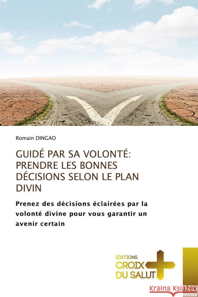 Guid? Par Sa Volont?: Prendre Les Bonnes D?cisions Selon Le Plan Divin Romain Dingao 9786206170532 Ditions Croix Du Salut - książka