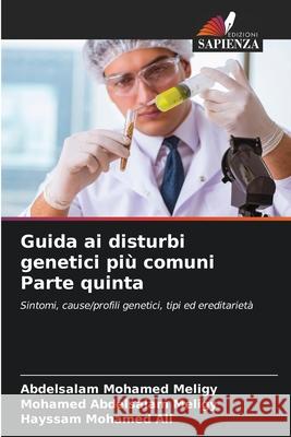 Guida ai disturbi genetici pi? comuni Parte quinta Abdelsalam Mohamed Meligy Mohamed Abdelsala Hayssam Mohamed Ali 9786209234811 Edizioni Sapienza - książka