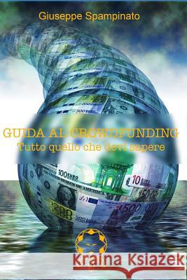 Guida Al Crowdfunding: Tutto quello che devi sapere Spampinato, Giuseppe 9781794023277 Independently Published - książka