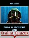 Guida al Pentesting con Parrot Security OS Milo Massimo Caranti 9781542995450 Createspace Independent Publishing Platform