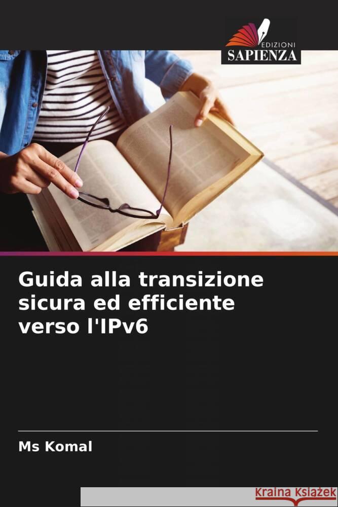 Guida alla transizione sicura ed efficiente verso l'IPv6 Komal 9786207385324 Edizioni Sapienza - książka