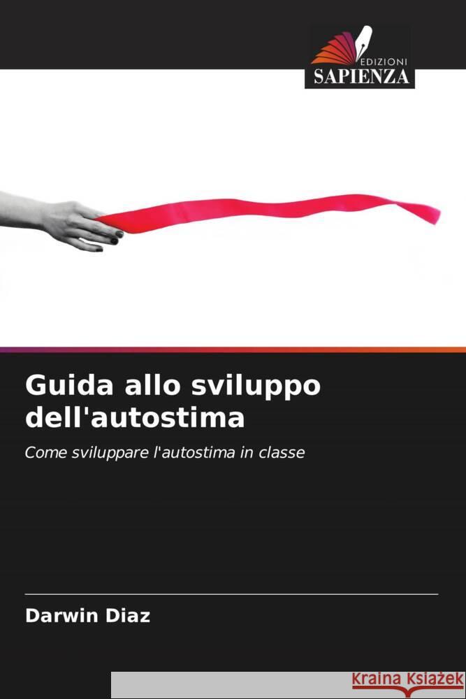 Guida allo sviluppo dell'autostima Díaz, Darwin 9786206423904 Edizioni Sapienza - książka