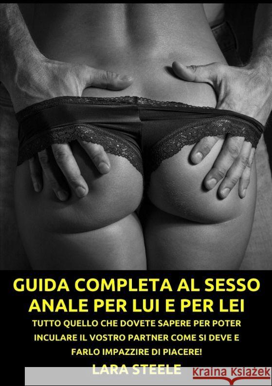 Guida completa al Sesso Anale per Lui e per Lei Steel, Lara 9783384140067 Lara Steele - książka