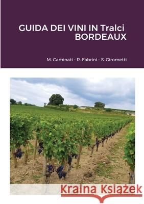 GUIDA DEI VINI IN Tralci: Bordeaux Fabrini, Rolando 9781716745423 Lulu.com - książka