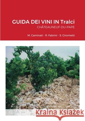 GUIDA DEI VINI IN Tralci Châteauneuf-du-Pape Fabrini, Rolando 9781716552298 Lulu.com - książka