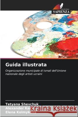 Guida illustrata Shevchuk, Tetyana, Kara, Alexander, Kolmykova, Elena 9786208833732 Edizioni Sapienza - książka