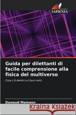 Guida per dilettanti di facile comprensione alla fisica del multiverso Dawood Mamoon   9786205652671 Edizioni Sapienza - książka