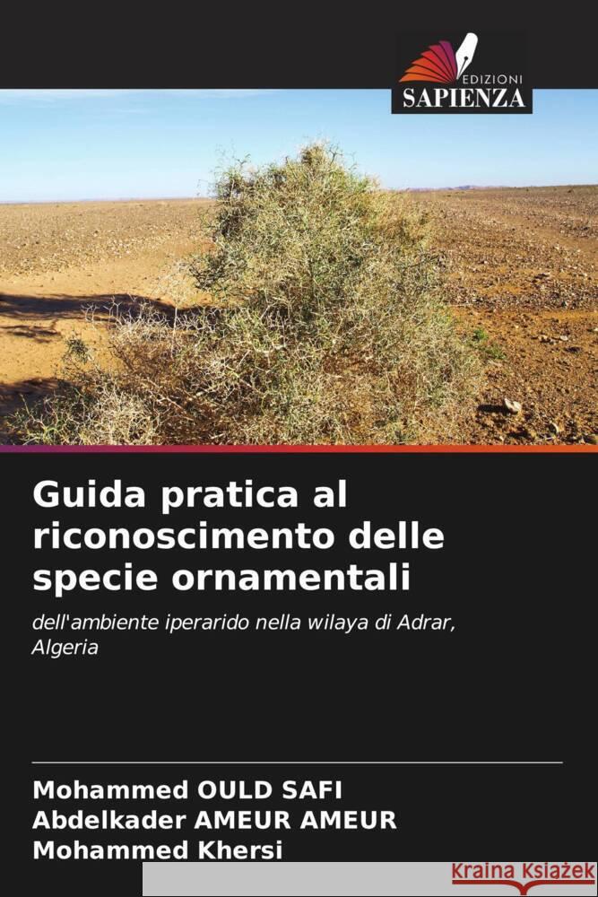 Guida pratica al riconoscimento delle specie ornamentali OULD SAFI, Mohammed, AMEUR AMEUR, Abdelkader, KHERSI, Mohammed 9786205127148 Edizioni Sapienza - książka
