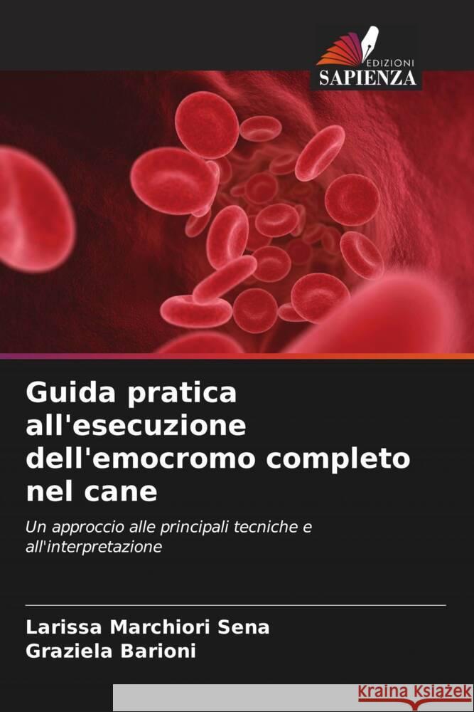 Guida pratica all'esecuzione dell'emocromo completo nel cane Marchiori Sena, Larissa, Barioni, Graziela 9786206294627 Edizioni Sapienza - książka