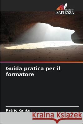 Guida pratica per il formatore Patric Kanku   9786206217756 Edizioni Sapienza - książka