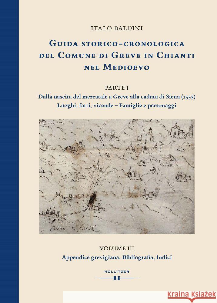 GUIDA STORICO-CRONOLOGICA DEL COMUNE DI GREVE IN CHIANTI NEL MEDIOEVO. PARTE I: Dalla nascita del mercatale a Greve alla caduta di Siena (1555). Luoghi, fatti, vicende - Famiglie e personaggi Baldini, Italo 9783990941294 Hollitzer Wissenschaftsverlag - książka