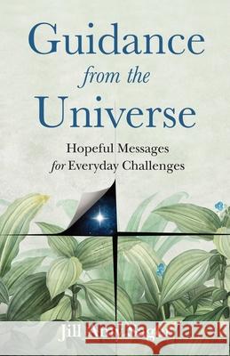 Guidance from the Universe: Hopeful Messages for Everyday Challenges Jill Amy Sager 9781647427542 She Writes Press - książka