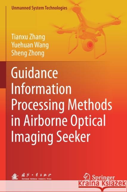 Guidance Information Processing Methods in Airborne Optical Imaging Seeker Tianxu Zhang Yuehuan Wang Sheng Zhong 9789811369964 Springer - książka