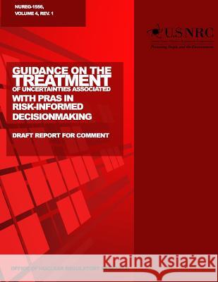 Guidance on the Treatment of Uncertainties Associated with PRAs in Risk-Informed Decisionmaking: Draft Report for Comment Commission, U. S. Nuclear Regulatory 9781499636291 Createspace - książka