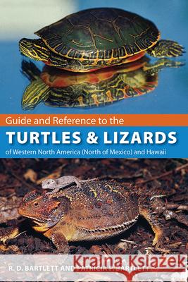 Guide and Reference to the Turtles and Lizards of Western North America (North of Mexico) and Hawaii Richard D. Bartlett Patricia Bartlett 9780813033129 University Press of Florida - książka