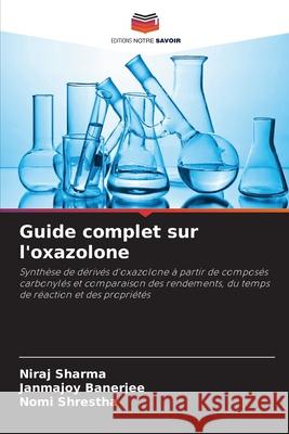 Guide complet sur l'oxazolone Sharma, Niraj, Banerjee, Janmajoy, Shrestha, Nomi 9786202473453 Editions Notre Savoir - książka