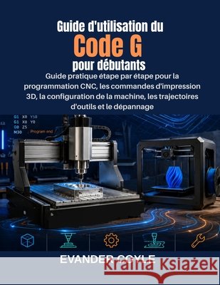 Guide d'utilisation du Code G pour débutants Coyle, Evander 9798180769138 Independently Published - książka