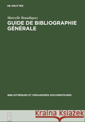 Guide de Bibliographie générale Beaudiquez, Marcelle 9783598204548 K. G. Saur - książka