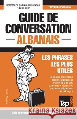 Guide de conversation Français-Albanais et mini dictionnaire de 250 mots Andrey Taranov 9781787671720 T&p Books Publishing Ltd - książka