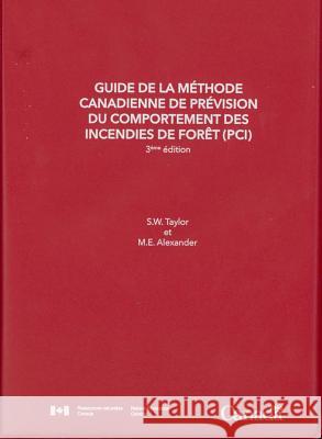 Guide de la méthode canadienne de prévision du comportement des incendies de forêt (PCI), 3ème édition M.E. Alexander, S.W. Taylor 9780660273389 University of British Columbia Press (JL) - książka