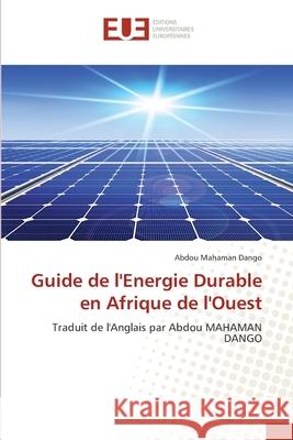 Guide de l'Energie Durable en Afrique de l'Ouest Abdou Mahaman Dango 9786202548533 Editions Universitaires Europeennes - książka