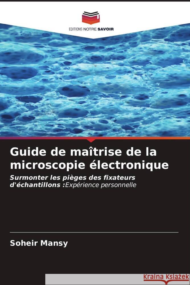 Guide de ma?trise de la microscopie ?lectronique Soheir Mansy 9786206961550 Editions Notre Savoir - książka