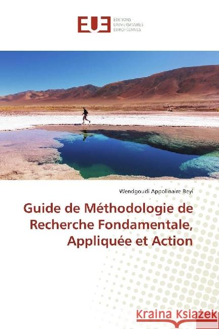 Guide de Méthodologie de Recherche Fondamentale, Appliquée et Action Beyi, Wendgoudi Appolinaire 9783639730975 Éditions universitaires européennes - książka