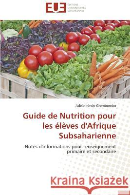 Guide de Nutrition Pour Les Élèves d'Afrique Subsaharienne Grembombo-A 9786131568305 Editions Universitaires Europeennes - książka