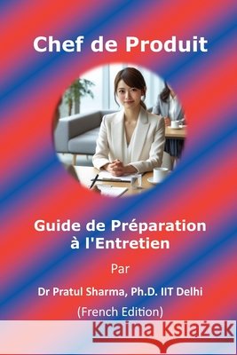 Guide de préparation aux entretiens pour Chef de Produit: French Edition Sharma, Pratul 9798296641328 Independently Published - książka