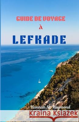 Guide de Voyage À Lefkade Hannah M Raymond 9798335964630 Independently Published - książka