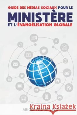 Guide Des Médias Sociaux Pour Le Ministère Et l'évangélisation Globale Fashina Esq, Abiola 9789783085923 Amazon Digital Services LLC - KDP Print US - książka