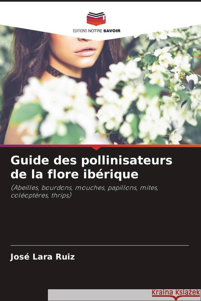 Guide des pollinisateurs de la flore ibérique Lara Ruiz, José 9786204622019 Editions Notre Savoir - książka