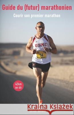 Guide du (futur) marathonien: Conseils, Entraînements, Nutrition Bénard, Olivier 9781718118041 Independently Published - książka