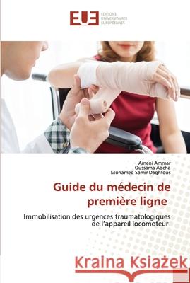 Guide du médecin de première ligne Ameni Ammar, Oussama Abcha, Mohamed Samir Daghfous 9786138443971 Editions Universitaires Europeennes - książka