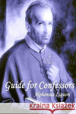 Guide for Confessors Alphonsus Liguori 9781387677931 Lulu.com - książka
