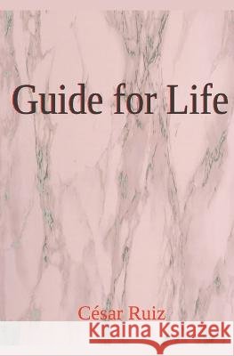Guide for Life Cesar Ruiz   9798201218171 Jonh Danen - książka