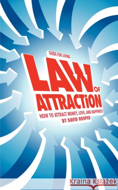 Guide for Living: Law of Attraction - How to Attract Money, Love, and Happiness Hooper 9780975436158 Kathode Ray Enterprises, LLC - książka