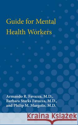 Guide for Mental Health Workers Armando Favazza Barbara Favazza Philip Margolis 9780472751327 University of Michigan Press - książka