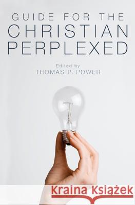 Guide for the Christian Perplexed Thomas P. Power 9781610974585 Pickwick Publications - książka
