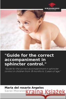 Guide for the correct accompaniment in sphincter control. Maria del Rosario Angeles, Sarai Morales 9786205259351 Our Knowledge Publishing - książka