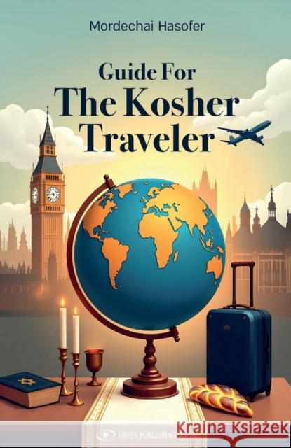 Guide for The Kosher Traveler Mordechai Hasofer 9789657864074 Gefen Books - książka