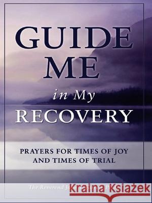 Guide Me in My Recovery: Prayers for Times of Joy and Times of Trial Farrell, John T. 9781936290000 Crp - książka