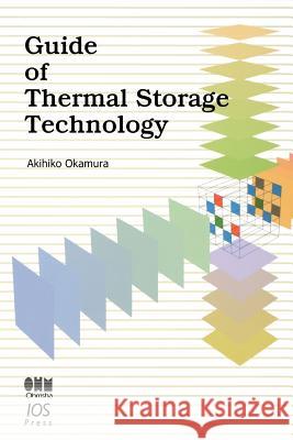 Guide of Thermal Storage Technology A. Okamura 9781586039943 IOS PRESS - książka