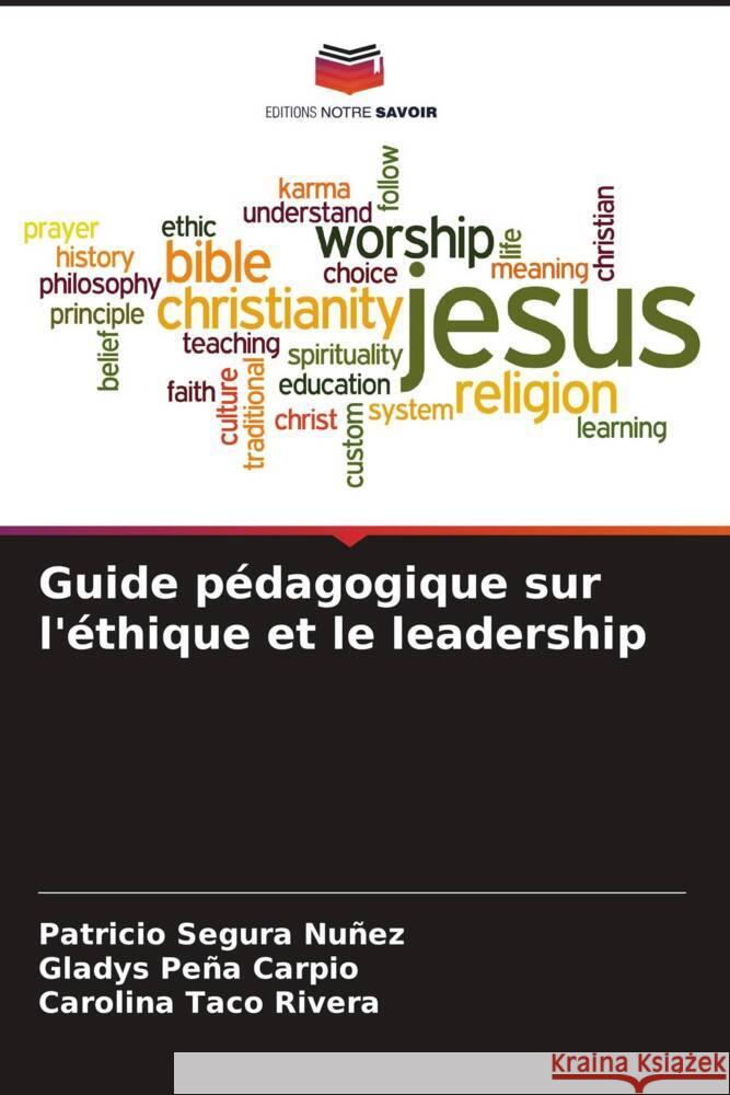 Guide pédagogique sur l'éthique et le leadership SEGURA NUÑEZ, PATRICIO, PEÑA CARPIO, GLADYS, TACO RIVERA, CAROLINA 9786206546030 Editions Notre Savoir - książka