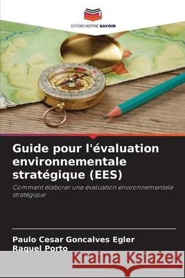 Guide pour l'évaluation environnementale stratégique (EES) Goncalves Egler, Paulo Cesar, Porto, Raquel 9786209147722 Editions Notre Savoir - książka